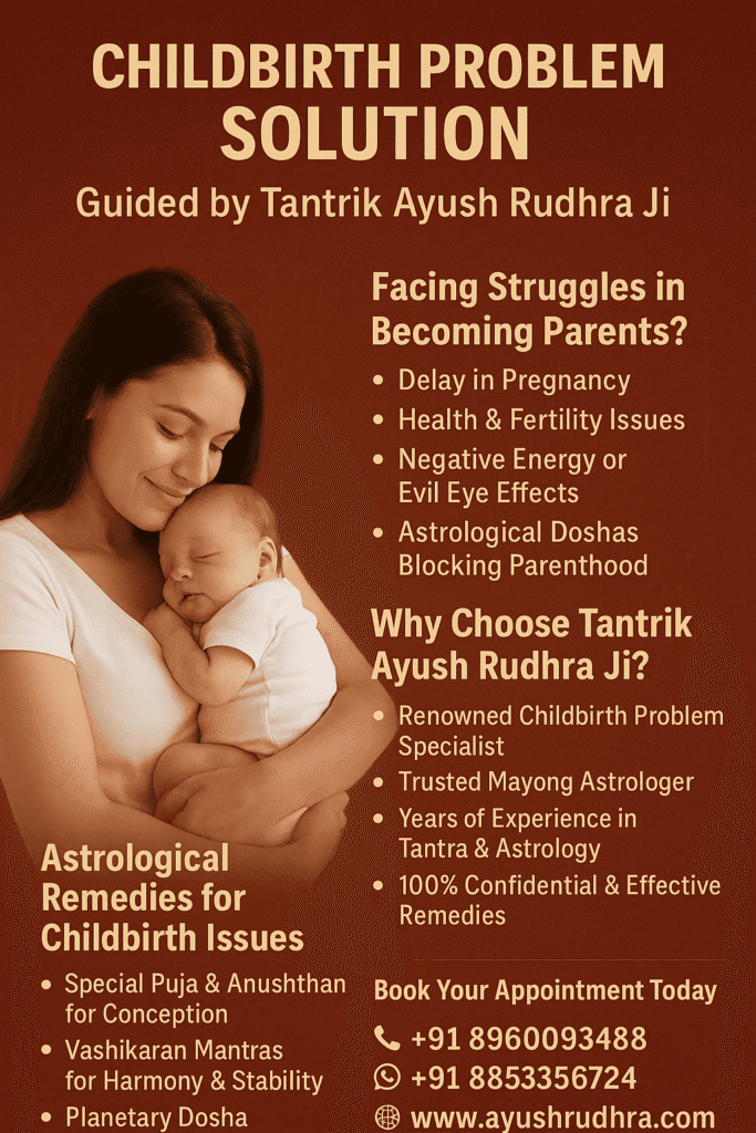 Childbirth Problem Solution in Mumbai – Astrological Guidance by Ayush Rudhra Ji